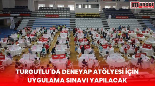 Turgutlu’da Deneyap Atölyesi için Uygulama Sınavı Yapılacak