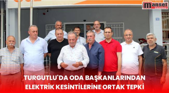 Turgutlu’da Oda Başkanlarından Elektrik Kesintilerine Ortak Tepki