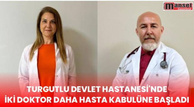 Turgutlu Devlet Hastanesi'nde İki Doktor Daha Hasta Kabulüne Başladı