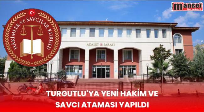 Turgutlu’ya Yeni Hakim ve Savcı Ataması Yapıldı