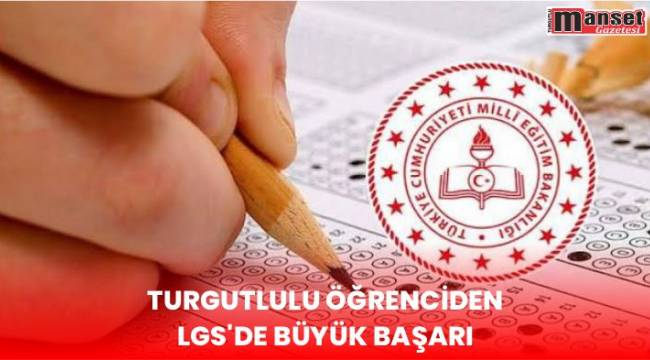 Turgutlulu Öğrenciden LGS’de Büyük Başarı