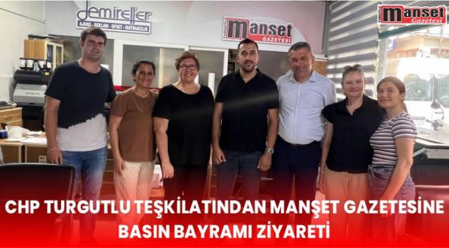 CHP Turgutlu Teşkilatından Manşet Gazetesine Basın Bayramı Ziyareti