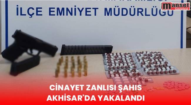 Cinayet Zanlısı Şahıs Akhisar’da Yakalandı