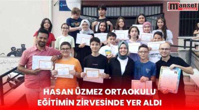 Hasan Üzmez Ortaokulu Eğitimin Zirvesinde Yer Aldı