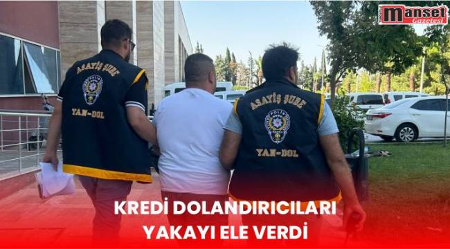 Kredi Dolandırıcıları Yakayı Ele Verdi