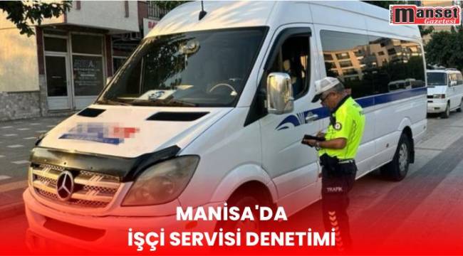 Manisa’da İşçi Servisi Denetimi