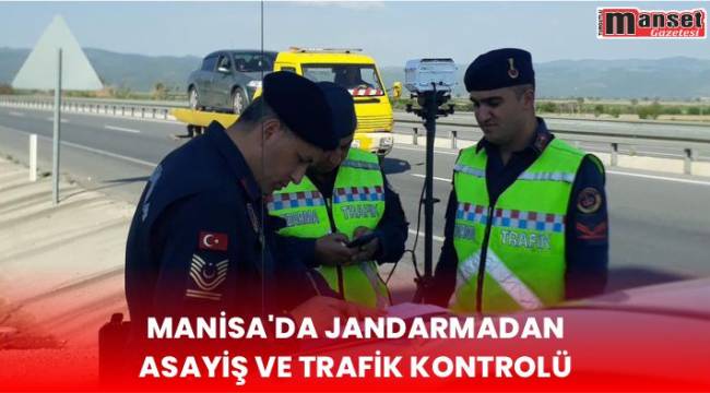 Manisa’da Jandarmadan Asayiş ve Trafik Kontrolü