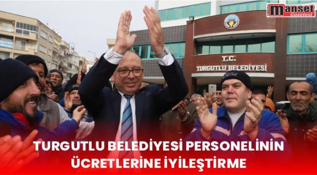 Turgutlu Belediyesi Personelinin Ücretlerine İyileştirme