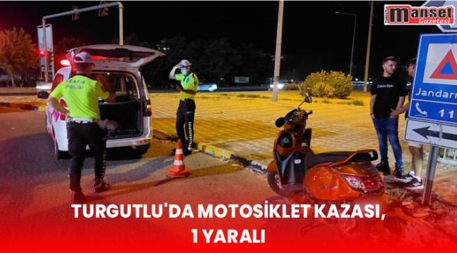 Turgutlu’da Motosiklet Kazası, 1 Yaralı