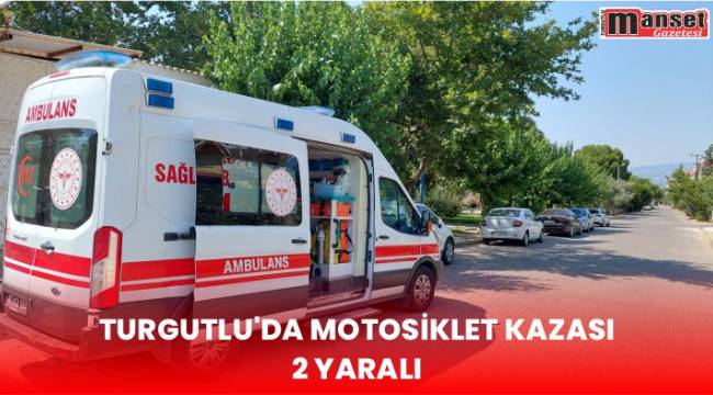 Turgutlu’da Motosiklet Kazası, 2 Yaralı