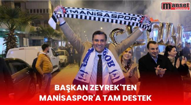 Başkan Zeyrek’ten Manisaspor’a Tam Destek