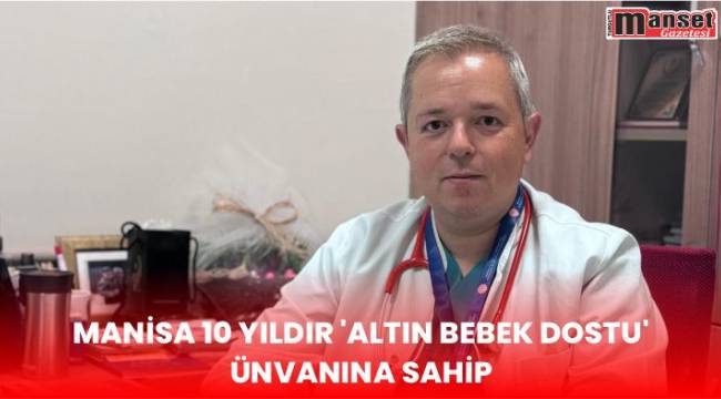 Manisa 10 Yıldır ‘Altın Bebek Dostu’ Ünvanına Sahip