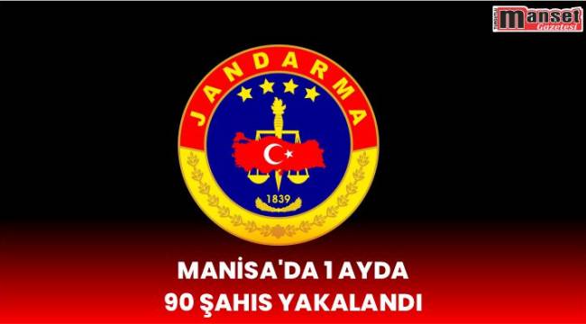 Manisa’da 1 Ayda 90 Şahıs Yakalandı