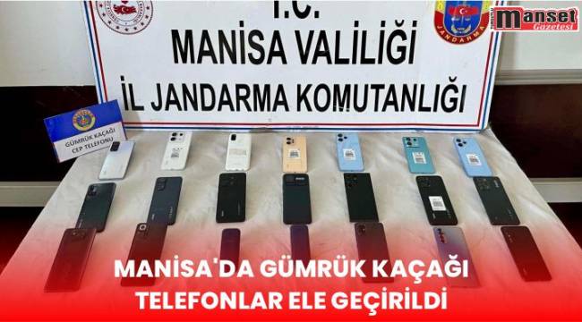 Manisa'da Gümrük Kaçağı Telefonlar ele geçirildi