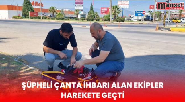 Şüpheli çanta ihbarı alan ekipler harekete geçti