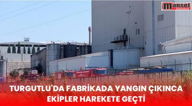 Turgutlu'da Fabrikada Yangın Çıkınca Ekipler Harekete Geçti