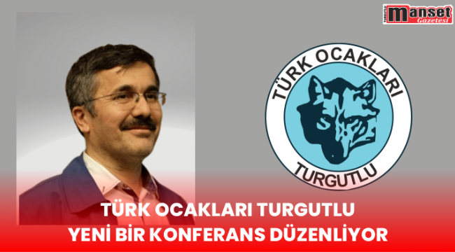 Türk Ocakları Turgutlu Yeni Bir Konferans Düzenliyor