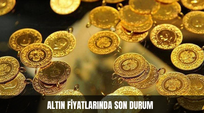 ALTIN FİYATLARINDA SON DURUM