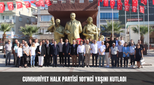 CUMHURİYET HALK PARTİSİ 101'NCİ YAŞINI KUTLADI