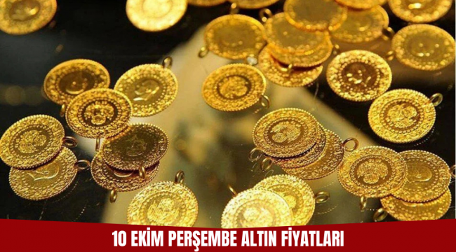 10 EKİM PERŞEMBE ALTIN FİYATLARI