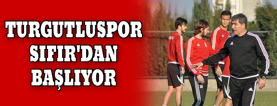 Turgutluspor Sıfır'dan Başlıyor