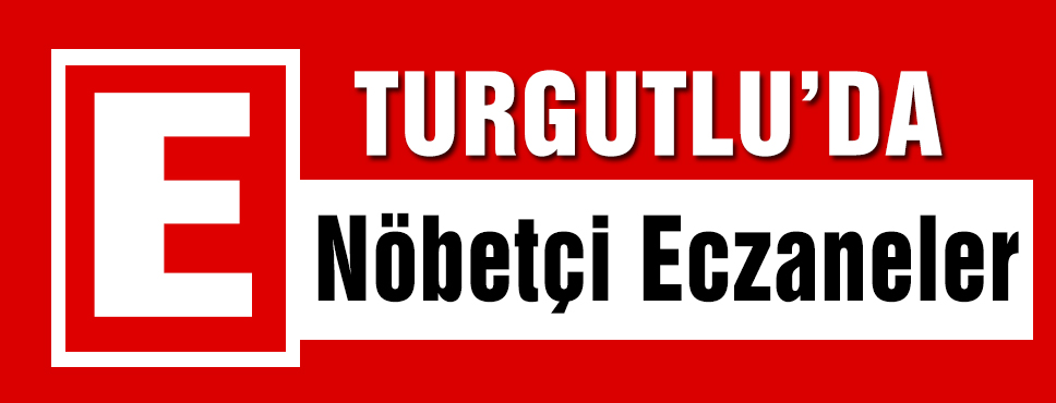 Turgutlu'da Nöbetçi Eczaneler