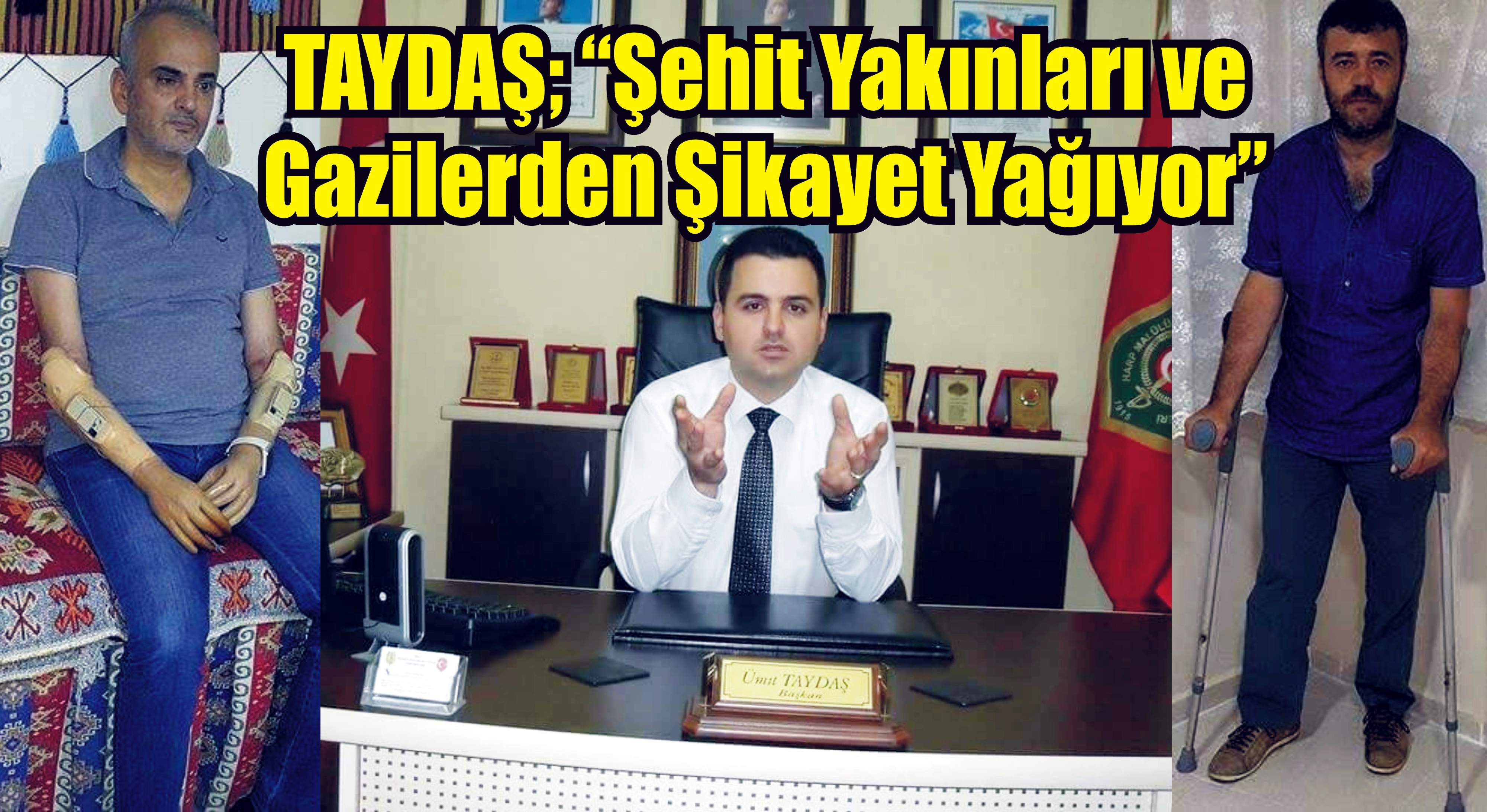 Taydaş; “şehit Yakınları Ve Gazilerden şikayet Yağıyor”